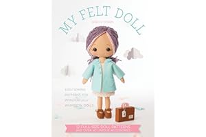 My Felt Doll: Easy sewing patterns for wonderfully whimsical dolls