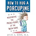 How to Hug a Porcupine: Negotiating the Prickly Points of the Tween Years