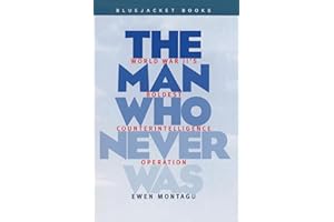 Man Who Never Was: World War II's Boldest Counterintelligence Operation (Bluejacket Books)