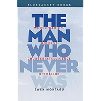 The Man Who Never Was: World War II's Boldest Counterintelligence Operation (Bluejacket Books) book cover The Man Who Never Was: World War II's Boldest Counterintelligence Operation (Bluejacket Books) book cover