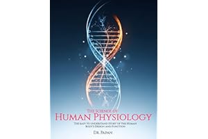 The Science of Human Physiology: The Story of the Human Body’s Design and Function