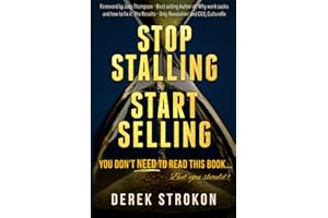 Stop Stalling Start Selling: You Don't Need To Read This Book But You Should