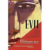 Evil: Inside Human Violence and Cruelty