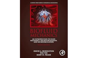 Biofluid Mechanics: An Introduction to Fluid Mechanics, Macrocirculation, and Microcirculation (Biomedical Engineering)