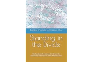 Standing in the Divide: The Academic-Practitioner Divide and the Scholarship of Practice in Public Administration