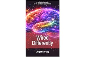 Wired Differently: A Self-Authoring Guide for the Gifted and Atypical Minds