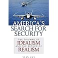 America's Search for Security: The Triumph of Idealism and the Return of Realism