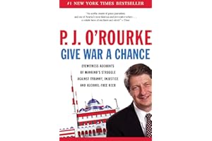 Give War a Chance: Eyewitness Accounts of Mankind's Struggle Against Tyranny, Injustice, and Alcohol-Free Beer