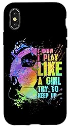 iPhone X/XS I Know i play like a girl try to keep