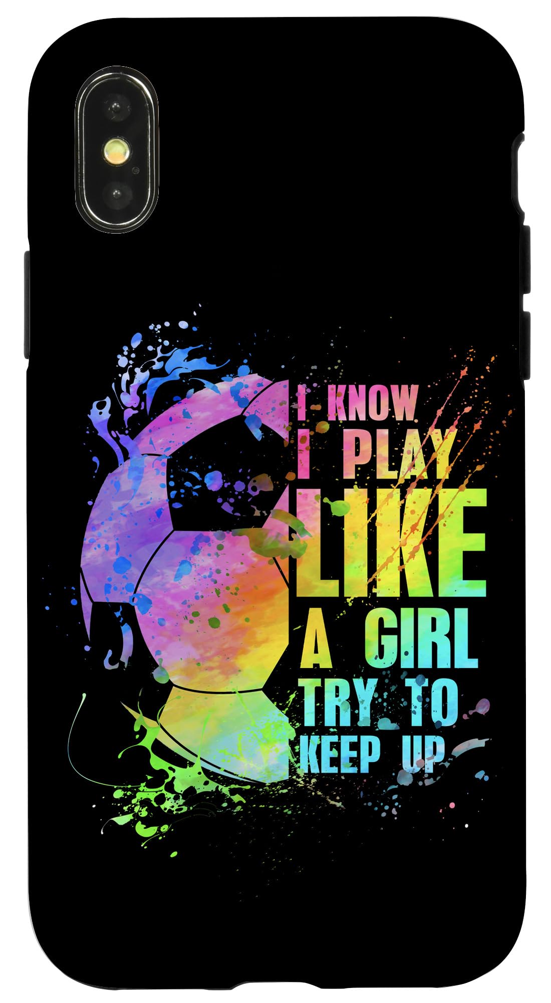 iPhone X/XS I Know i play like a girl try to keep