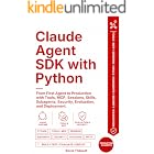 Claude Agent SDK with Python: From First Agent to Production with Tools, MCP, Sessions, Skills, Subagents, Security, Evaluation, and Deployment (Claude Agent Engineering)