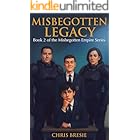 Misbegotten Legacy: Book 2 of the Misbegotten Empire Series