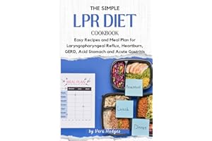 The Simple LPR Diet Cookbook: Easy Recipes and Meal Plan for Laryngopharyngeal Reflux, Heartburn, GERD, Acid Stomach and Acute Gastritis