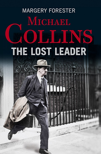 Download Michael Collins: The Lost Leader: A biography of Irish politician Michael Collins (English Edition) PDF