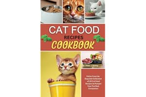Cat Food Recipes Cookbook: Feline Feast An Exquisite Collection of 20 Cat Food Recipes to Pamper Your Purrfect Companion