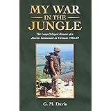 My War in the Jungle: The Long-Delayed Memoir of a Marine Lieutenant in Vietnam 1968?69