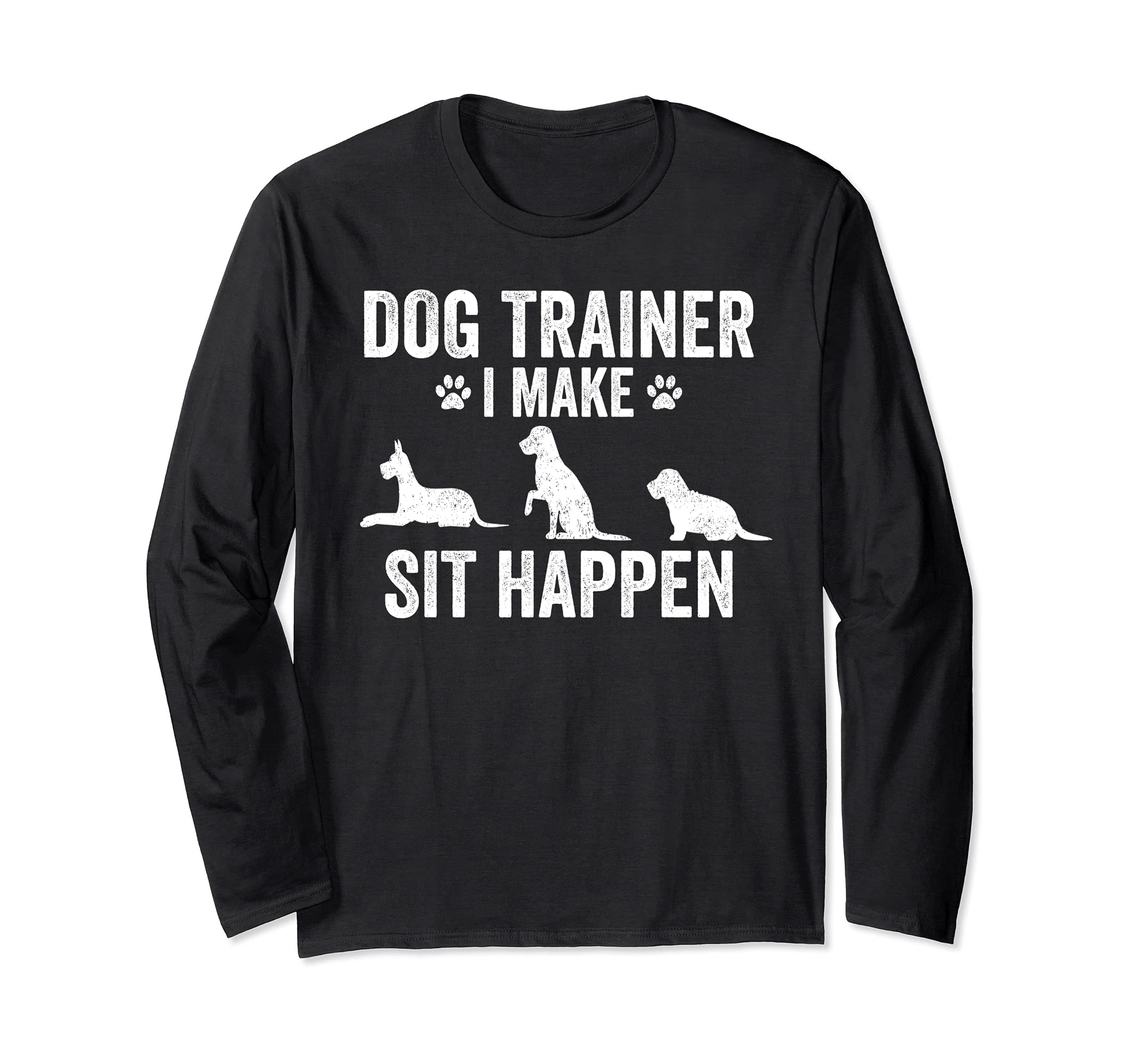 Dog Trainer I Make Sit Happen Vintage Pet trainer Long Sleeve T-Shirt