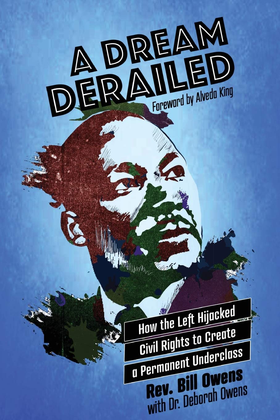 A Dream Derailed How The Left Highjacked Civil Rights To Create A Permanent Underclass Owens Bill Owens Deborah 9781513652054 Amazon Com Books A Dream Derailed How The Left Highjacked Civil Rights To Create A Permanent Underclass Owens Bill Owens Deborah 9781513652054 Amazon Com Books