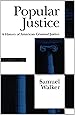 Popular Justice: A History of American Criminal Justice