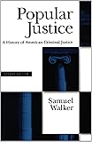 Popular Justice: A History of American Criminal Justice