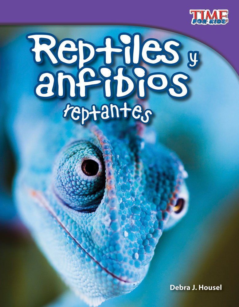 Reptiles y anfibios reptantes (Slithering Reptiles and Amphibians) (Spanish Version) (TIME FOR KIDS® Nonfiction Readers) (Spanish Edition)