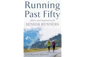 Running Past Fifty: Advice and Inspiration for Senior Runners