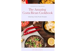 The Amazing Costa Rican Cookbook: Amazing Costa Rican Recipes