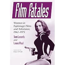Film Fatales: Women in Espionage Films and Television, 1962-1973 ...