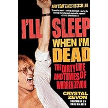 I'll Sleep When I'm Dead: The Dirty Life and Times of Warren Zevon