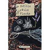 Edible Wild Plants Foraging: Harvesting the Wild: Unveiling the World of Edible Plants
