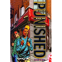 Punished: Policing the Lives of Black and Latino Boys (New Perspectives in Crime, Deviance, and Law Book 7) book cover Punished: Policing the Lives of Black and Latino Boys (New Perspectives in Crime, Deviance, and Law Book 7) book cover