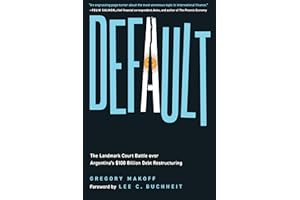Default: The Landmark Court Battle over Argentina's $100 Billion Debt Restructuring
