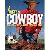 A Taste Of Cowboy: Ranch Recipes and Tales from the Trail