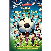 The Best Soccer Kids Book: A soccer book for kids to learn about soccer leagues around the world