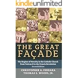 The Great Facade: The Regime of Novelty in the Catholic Church from Vatican II to the Francis Revolution (Second Edition)