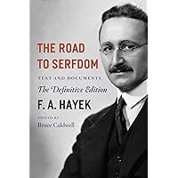The Road to Serfdom: Text and Documents--The Definitive Edition (The Collected Works of F. A. Hayek, Volume 2)