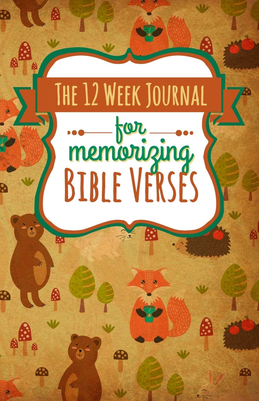 The 12 Week Journal For Memorizing Bible Verses Forest Animals Cover A Homeschool Workbook For Hiding God S Word In Your Heart Frisby Shalana 9781947209176 Amazon Com Books