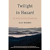 Twilight in Hazard: An Appalachian Reckoning