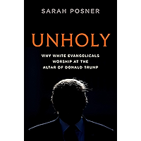 Unholy: Why White Evangelicals Worship at the Altar of Donald Trump book cover Unholy: Why White Evangelicals Worship at the Altar of Donald Trump book cover