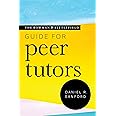 The Rowman & Littlefield Guide for Peer Tutors (Theory & Practice for Peer Tutors & Learning Center Professionals)