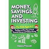 Money, Savings, and Investing for Kids Ages 4-7: The Easy and Fun Way to Teach Financial Literacy and Kickstart Saving Skills— Even If You’re Not a Money Expert (Raising Future Thinkers)