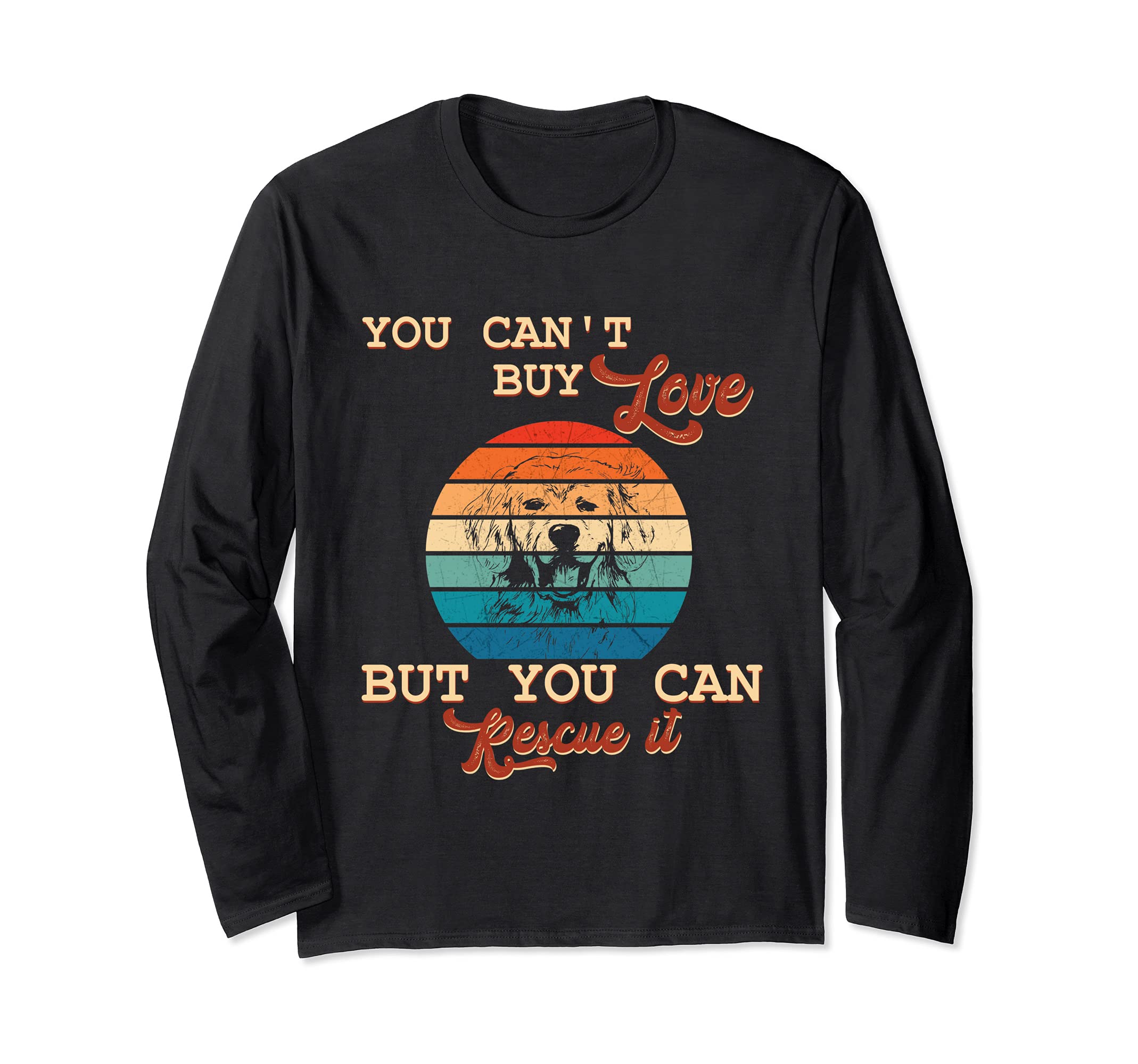 You Can't Buy Love But You Can Rescue It Golden Retriever Long Sleeve T-Shirt