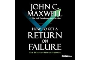 How to Get a Return on Failure: Fail Smarter—Return Stronger