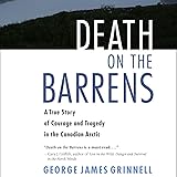 Death on the Barrens: A True Story of Courage and