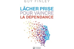 Lâcher prise pour vaincre la dépendance (NON CLASSE) (French Edition)