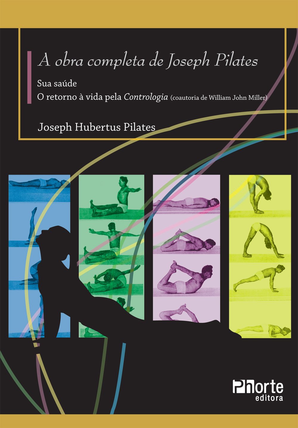 A Obra Completa de Joseph Pilates. Sua Saúde e Retorno à Vida Através da Contrologia PDF Joseph A Obra Completa de Joseph Pilates. Sua Saúde e Retorno à Vida Através da Contrologia PDF Joseph