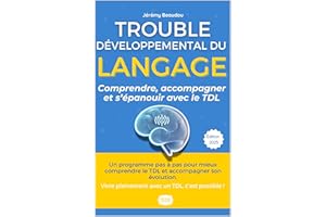 Trouble Développemental du Langage (Dysphasie) : Le Guide Complet pour Comprendre, Accompagner et s'Épanouir: Des Solutions P