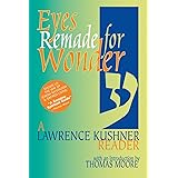 Eyes Remade for Wonder: A Lawrence Kushner Reader