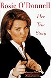 Rosie O'Donnell: Her True Story by 