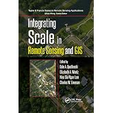 Integrating Scale in Remote Sensing and GIS (Remote Sensing Applications Series)